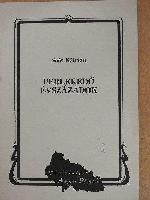Soós Kálmán - Perlekedő évszázadok [antikvár]