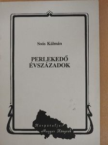 Soós Kálmán - Perlekedő évszázadok [antikvár]