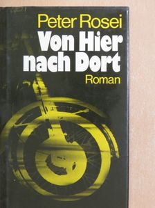 Peter Rosei - Von Hier nach Dort [antikvár]