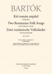 Bartók Béla - KÉT ROMÁN NÉPDAL NŐIKARRA