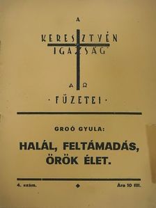 Groó Gyula - Halál, feltámadás, örök élet [antikvár]