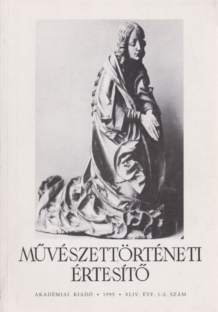 MOJZER MIKLÓS - Művészettörténeti értesítő 1995. XLIV. évf. 1-2. szám [antikvár]