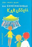 BLUM, LISA-MARIE - Das geheimnisvolle Karussell [antikvár]