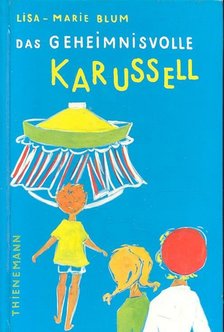 BLUM, LISA-MARIE - Das geheimnisvolle Karussell [antikvár]