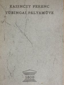 Kazinczy Ferenc Tübingai pályaműve [antikvár]