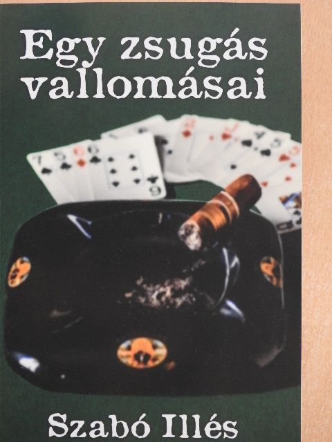Szabó Illés - Egy zsugás vallomásai [antikvár]