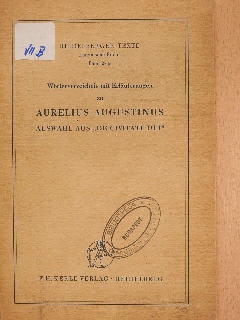 Prof. Dr. Max Zepf - Wörterverzeichnis mit Erläuterungen zu Aurelius Augustinus [antikvár]