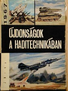 Czapek Béla - Újdonságok a haditechnikában 1967 [antikvár]