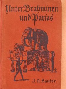 J. A. Sauter - Unter Brahminen und Parias (gótbetűs) [antikvár]