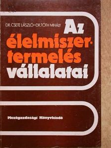 Dr. Csete László - Az élelmiszertermelés vállalatai [antikvár]