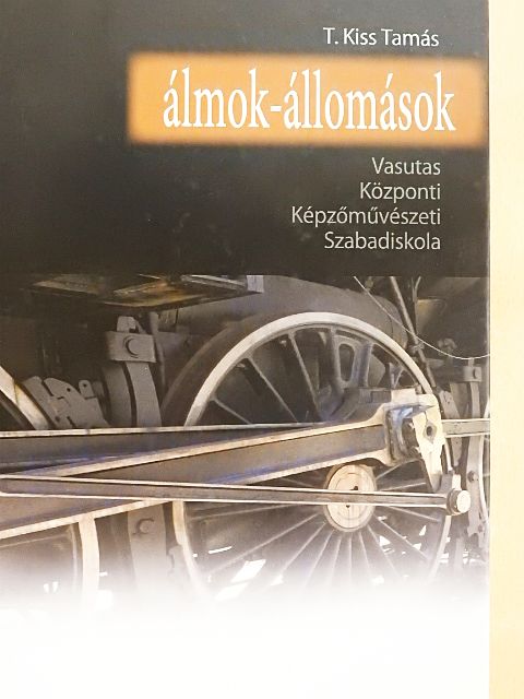 T. Kiss Tamás - Álmok-állomások [antikvár]