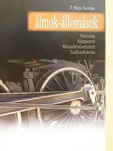 T. Kiss Tamás - Álmok-állomások [antikvár]