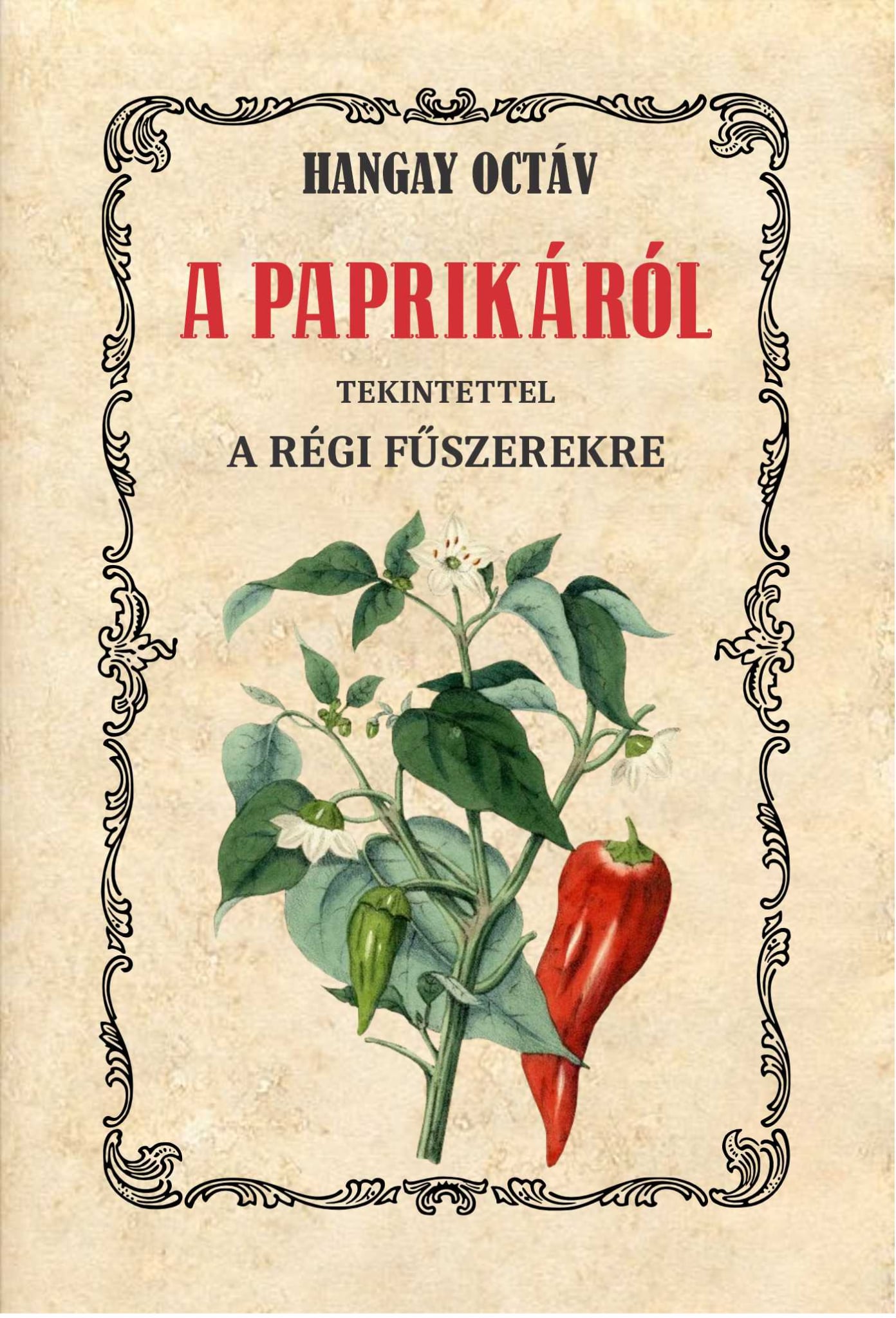 Hangay Octáv - A paprikáról tekintettel a régi fűszerekre