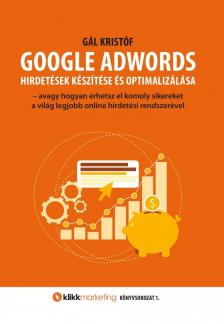 Gál Kristóf - GOOGLE ADWORDS - hirdetések készítése és optimalizálása [antikvár]