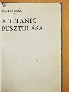 Walter Lord - A Titanic pusztulása [antikvár]