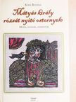 Kóka Rozália - Mátyás király rózsát nyitó ostornyele [antikvár]