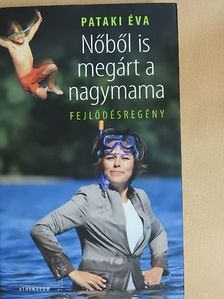 Pataki Éva - Nőből is megárt a nagymama [antikvár]