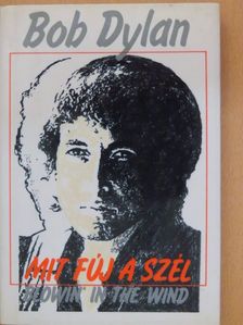 Bob Dylan - Mit fúj a szél [antikvár]