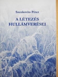 Szenkovits Péter - A létezés hullámverései [antikvár]