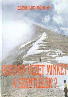 Mühlan, Eberhard - Hogyan vezet minket a Szentlélek? [antikvár]