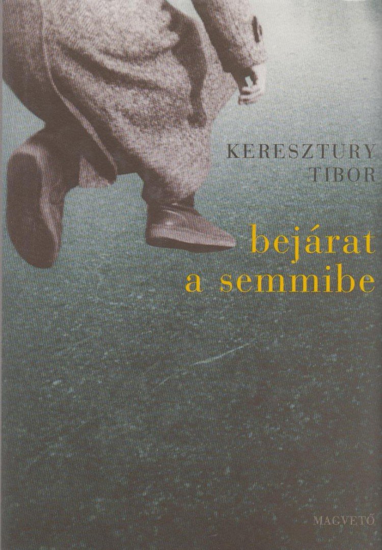 Keresztury Tibor - Bejárat a semmibe [antikvár]