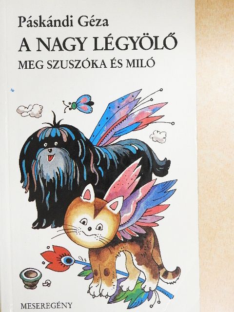 A Nagy Légyölő meg Szuszóka és Miló [antikvár]
