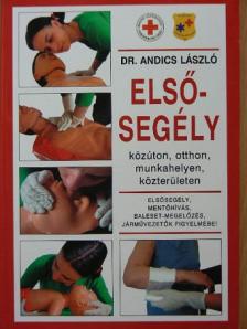 Dr. Andics László - Elsősegély közúton, otthon, munkahelyen, közterületen [antikvár]