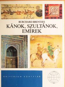 Burchard Brentjes - Kánok, szultánok, emírek [antikvár]