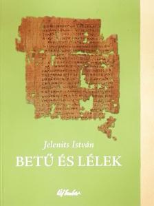 Jelenits István - Betű és lélek [antikvár]