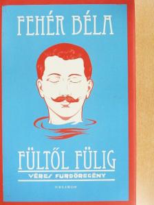 Fehér Béla - Fültől fülig [antikvár]