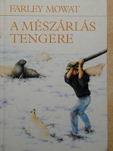 Farley Mowat - A mészárlás tengere [antikvár]