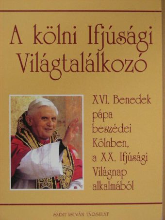 XVI. Benedek pápa - A kölni Ifjúsági Világtalálkozó [antikvár]