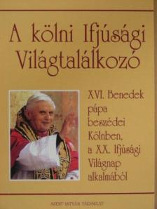 XVI. Benedek pápa - A kölni Ifjúsági Világtalálkozó [antikvár]