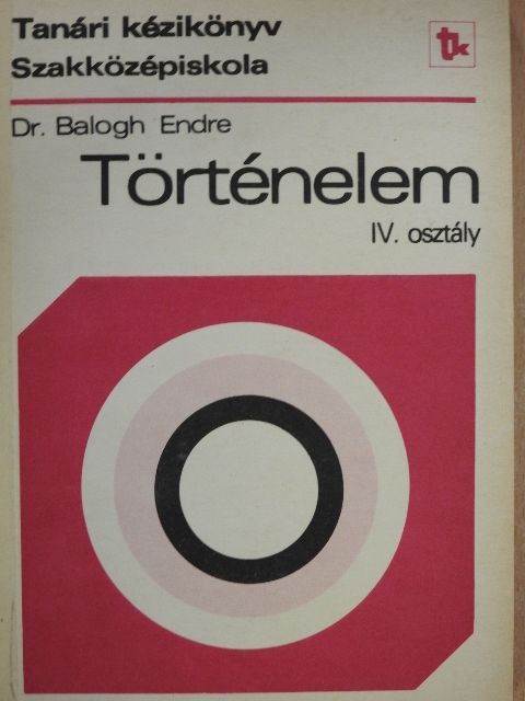 Dr. Balogh Endre - Történelem IV. [antikvár]