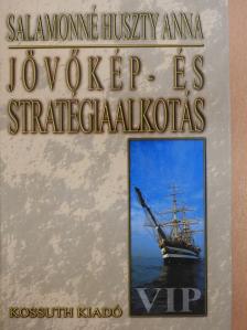 Salamonné Huszty Anna - Jövőkép- és stratégiaalkotás (dedikált példány) [antikvár]