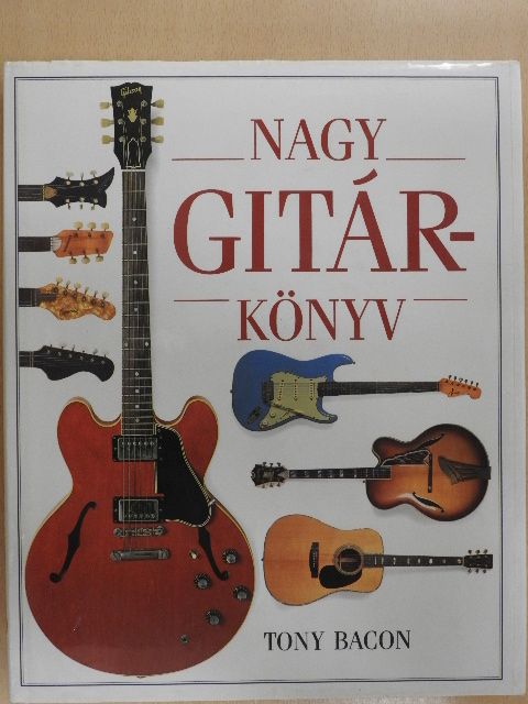 Tony Bacon - Nagy gitárkönyv [antikvár]