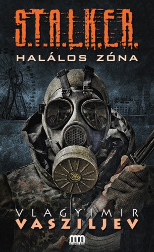 Vlagyimir Vasziljev - S.T.A.L.K.E.R. - Halálos zóna [eKönyv: epub, mobi]
