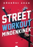 Gödrösi Ádám - Street workout mindenkinek [eKönyv: epub, mobi]