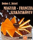 DOBOS C. JÓZSEF - Magyar-Franczia szakácskönyv [eKönyv: epub, mobi]