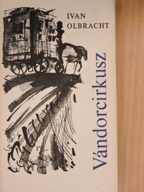 Ivan Olbracht - Vándorcirkusz [antikvár]