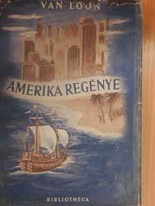 Hendrik Van Loon - Amerika regénye [antikvár]