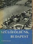 Makoldi Mihályné - Szülőföldünk, Budapest [antikvár]