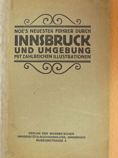 Noë's neuester Führer durch Innsbruck und Umgebung [antikvár]