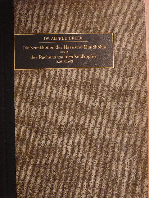Dr. Alfred Bruck - Die Krankheiten der Nase und Mundhöhle sowie des Rachens und des Kehlkopfes [antikvár]