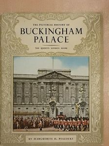 Marguerite D. Peacocke - The Pictorial History of Buckingham Palace [antikvár]
