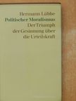 Hermann Lübbe - Politischer Moralismus [antikvár]