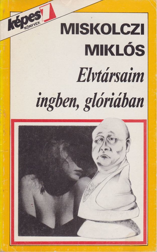 Miskolczi Miklós - Elvtársaim ingben, glóriában [antikvár]
