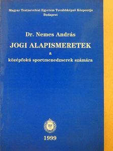 Dr. Nemes András - Jogi alapismeretek a középfokú sportmenedzserek számára [antikvár]