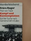 Frére Roger - Kampf und Kontemplation [antikvár]
