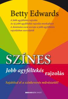 Betty Edwards - Színes jobb agyféltekés rajzolás